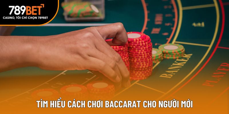 Tìm hiểu cách chơi baccarat cho người mới