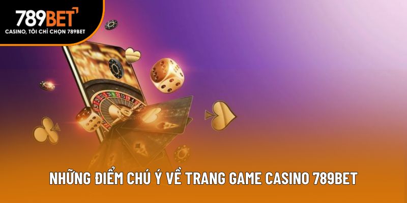 Những điểm chú ý về trang game casino 789bet