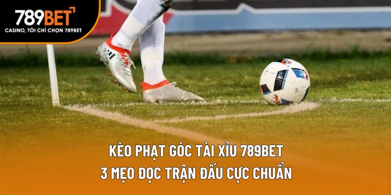 kèo phạt góc tài xỉu