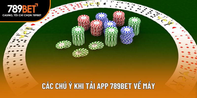 Các chú ý khi tải app 789bet về máy